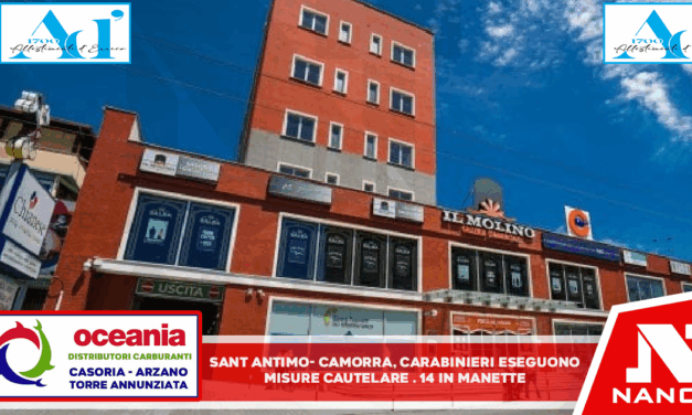 *SANT’ANTIMO* camorra, carabinieri eseguono misura cautelare. *14 in manette*