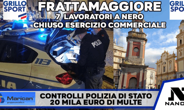 Frattamaggiore. La Polizia di Stato chiude un esercizio commerciale “ad horas”, 7 lavoratori a nero ed altre gravi irregolarita’