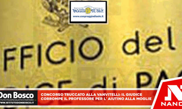 Concorso truccato alla Vanvitelli: il giudice corrompe il professore per l’aiutino alla moglie