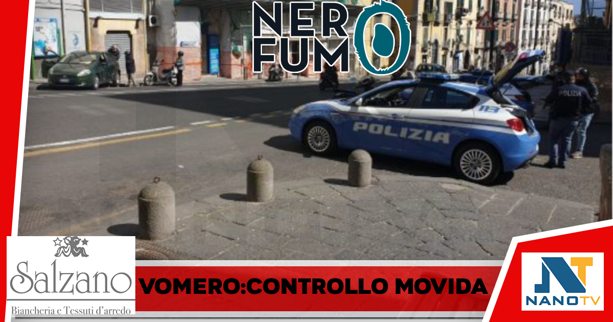 Napoli- Controlli “movida” nel quartiere Vomero