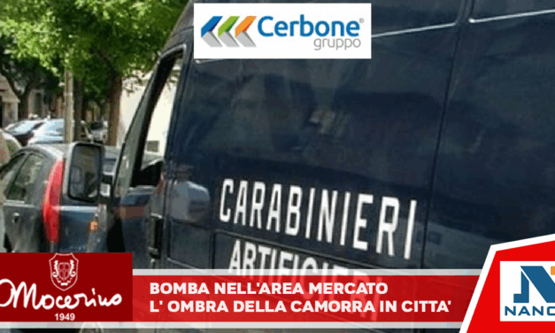 Bomba nell’area mercato: l’ombra della camorra in città