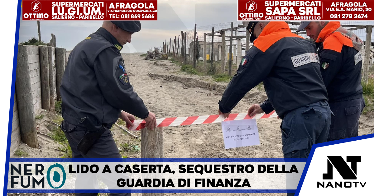 Lido a Caserta , sequestro della Guardia di Finanza
