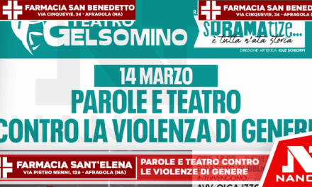 PAROLE E TEATRO CONTRO LA VIOLENZA DI GENERE: Afragola (NA) – Sabato 14 marzo AL Teatro Gelsomino si terrà una serata di riflessione, confronto e teatro.