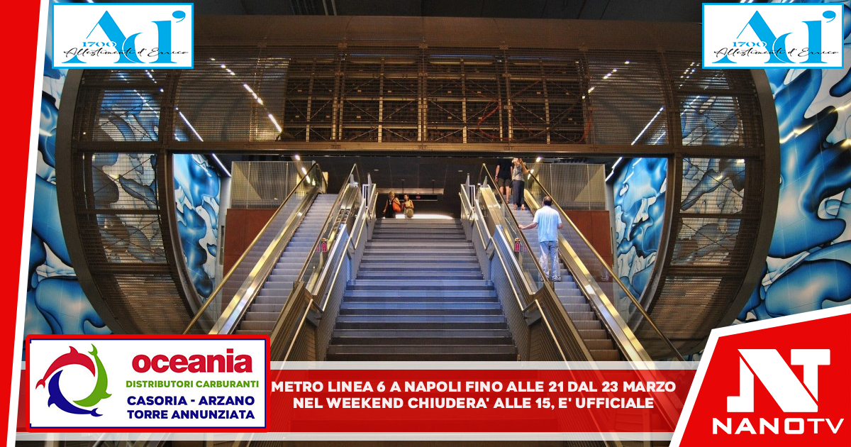 Metro Linea 6 Napoli fino alle ore 21 dal 23 marzo, nel weekend chiuderà alle 15: è ufficiale