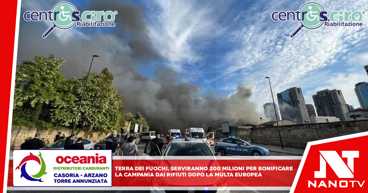 Terra dei Fuochi, serviranno 200 milioni per bonificare la Campania dai rifiuti dopo la multa europea