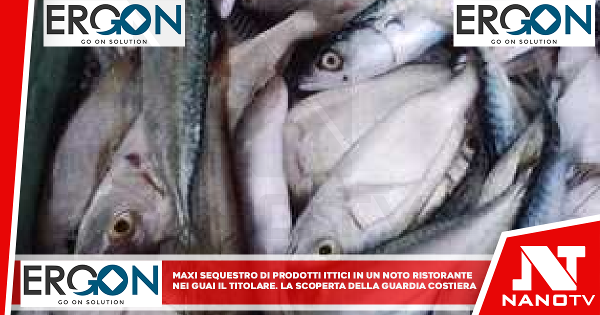 Maxi sequestro di prodotti ittici in un noto ristorante: nei guai il titolare La scoperta della guardia costiera