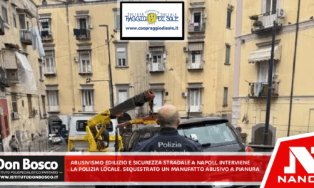 Abusivismo edilizio e sicurezza stradale a Napoli, interviene la Polizia Locale Sequestrato un manufatto abusivo a Pianura. Accertate 22 violazioni al codice della strada