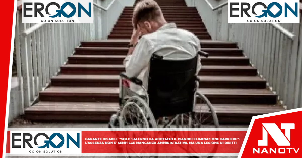 Garante disabili, ‘solo Salerno ha adottato il piano di eliminazione barriere’ ‘L’assenza non è semplice mancanza amministrativa, ma una lesione di diritti’