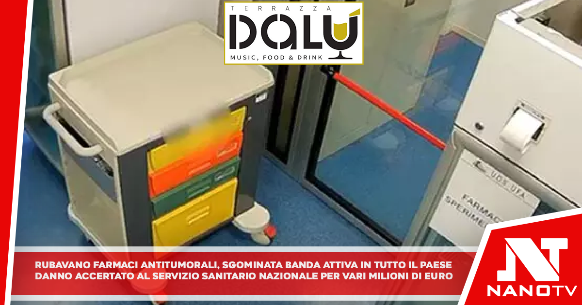 Rubavano farmaci antitumorali, sgominata banda attiva in tutto il Paese Danno accertato al Servizio sanitario nazionale per vari milioni di euro