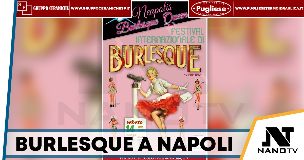 Neapolis Burlesque Queen Festival, al Teatro Il Piccolo la quinta edizione dello show internazionale