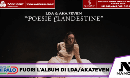 Musica-LDA e AKA 7EVEN: domani esce il loro primo album insieme “POESIE CLANDESTINE”,