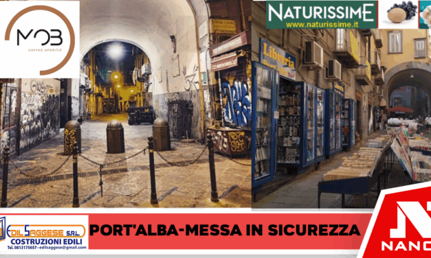 Napoli-Fondi per ulteriori interventi per la messa in sicurezza di Port’Alba