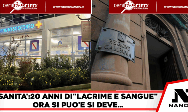Regione campania,ci sono voluti 20 anni per rientrare dal deficit sanità: tagli e sacrifici,ora si deve e si puo’…