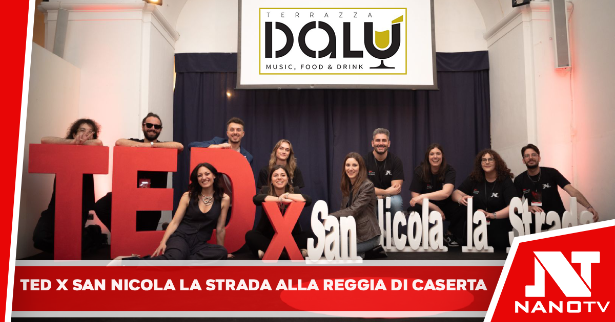 TED x San Nicola la Strada torna con la II edizione: il 9 maggio 2026 la straordinarietà dell’ordinario arriva alla Reggia di Caserta