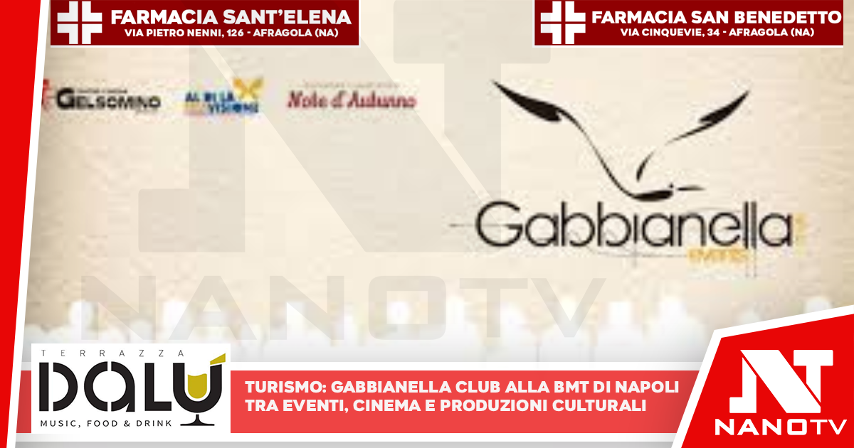 Turismo: Gabbianella Club alla BMT di Napoli tra eventi, cinema e produzioni culturali