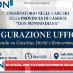 INAUGURAZIONE UFFICIALE DELL’OSSERVATORIO NELLE CARCERI DELLA PROVINCIA DI CASERTA