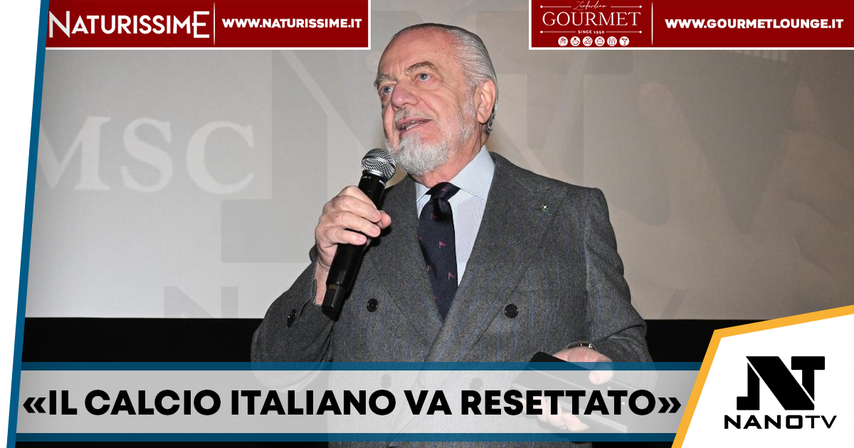 De Laurentiis duro: «Il calcio italiano va resettato»