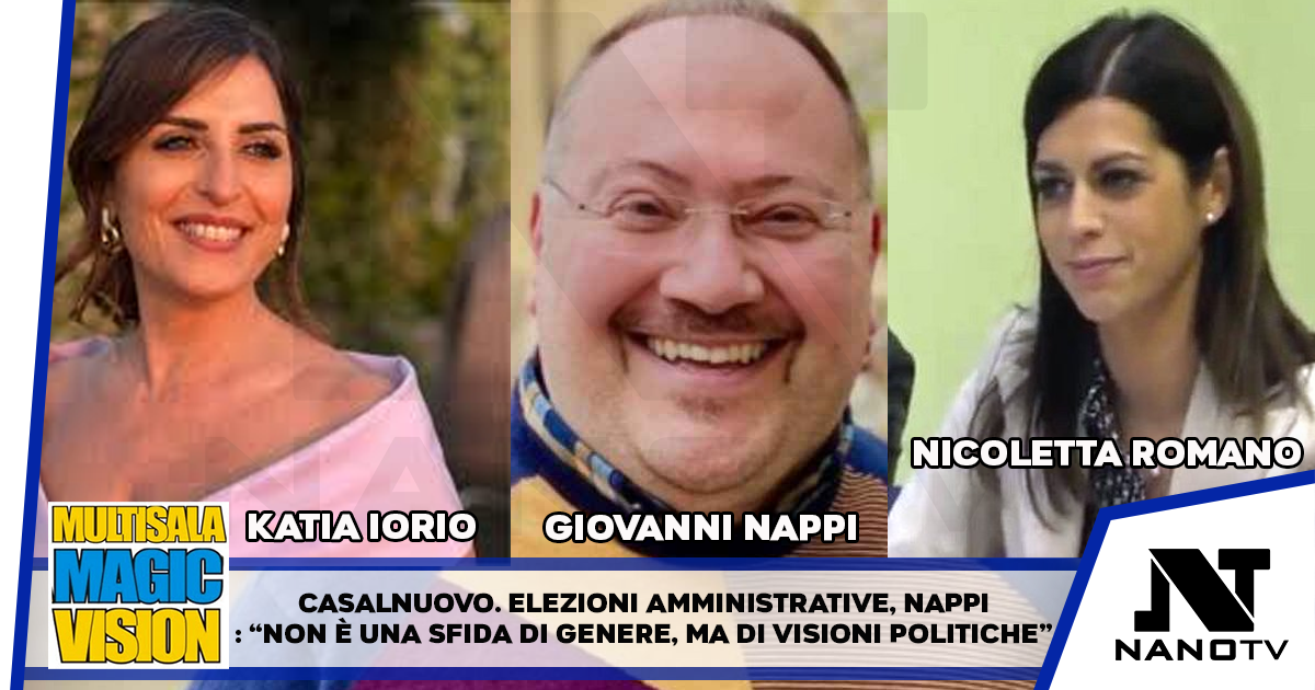 Casalnuovo. Elezioni amministrative, Nappi: “Non è una sfida di genere, ma di visioni politiche”