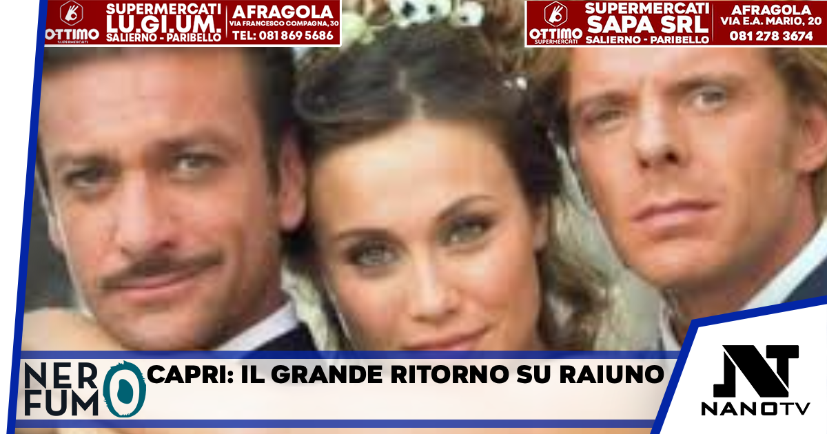 Capri, l’isola dei sogni torna su RaiUno: un tuffo tra passioni e nostalgia nel pomeriggio estivo