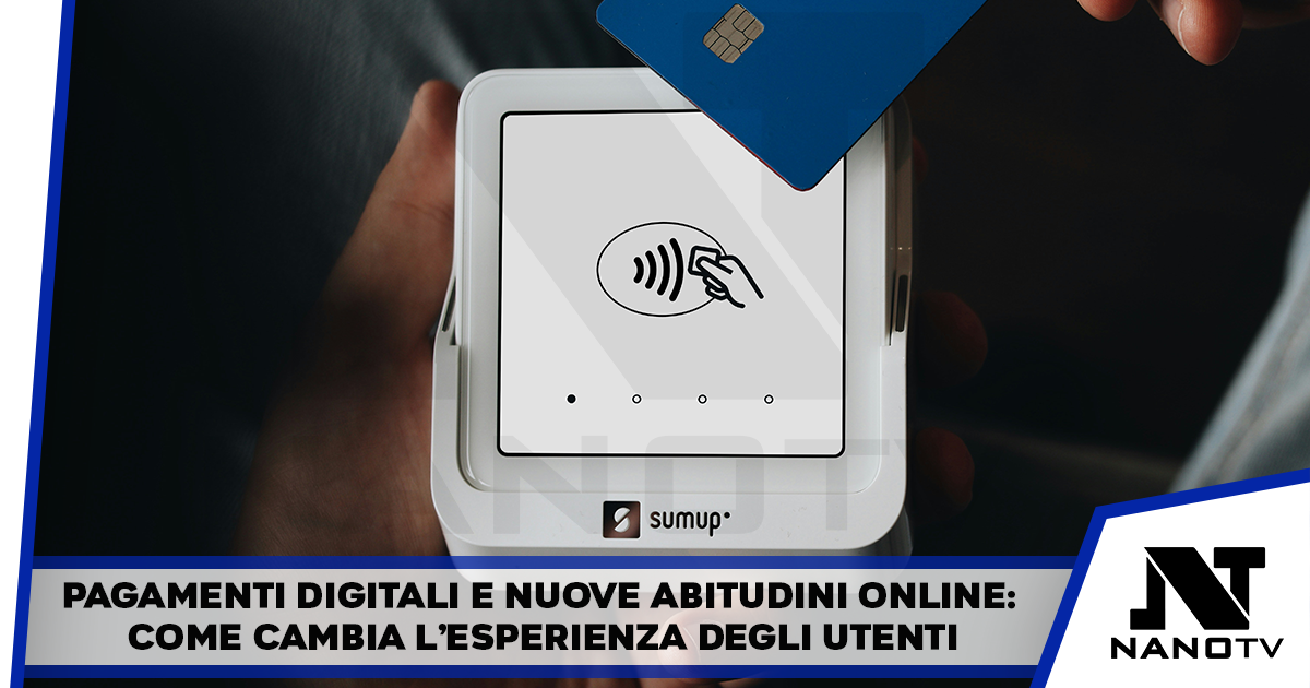 Pagamenti digitali e nuove abitudini online: come cambia l’esperienza degli utenti