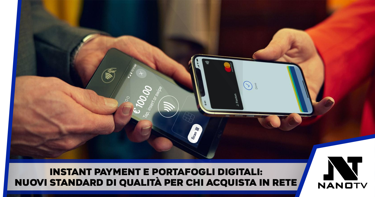 Instant payment e portafogli digitali: nuovi standard di qualità per chi acquista in rete