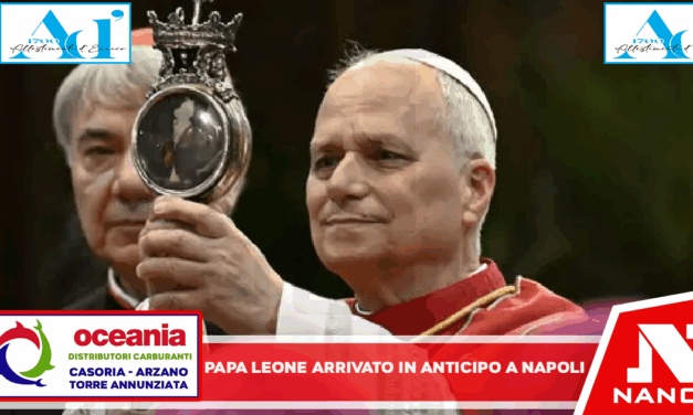 Papa Leone è arrivato a Napoli Anticipo di tre quarti d’ora