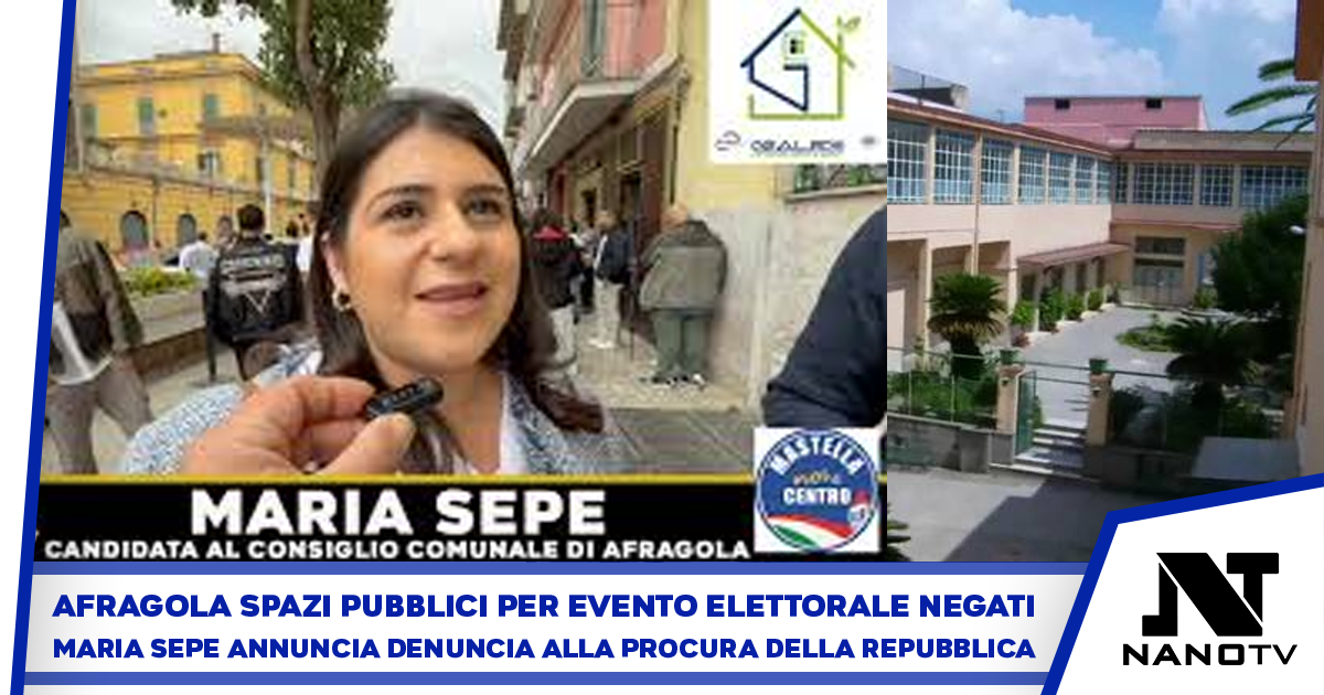 Afragola. Comunali 2026: Maria Sepe, gia’ consigliere comunale, annuncia esposto alla Procura della Repubblica