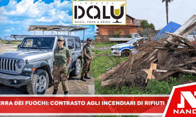 Terra dei Fuochi. Nuove attività a tutela dei territori e contrasto agli incendiari di rifiuti