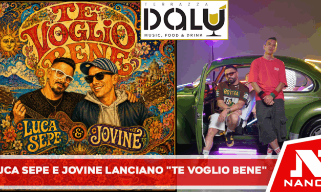 LUCA SEPE & JOVINE lanciano “Te voglio bene”