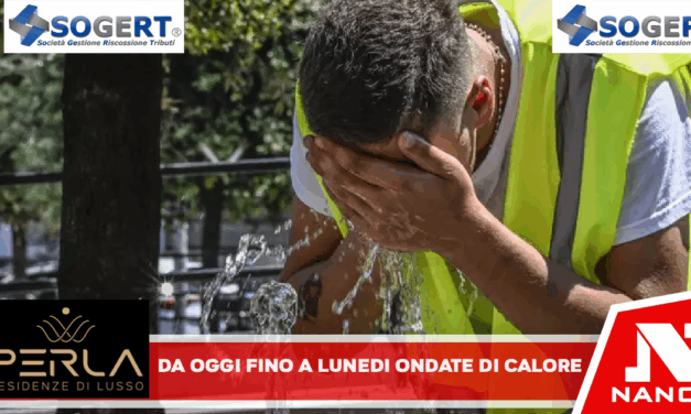Da oggi e fino a lunedì ondate di calore in Campania