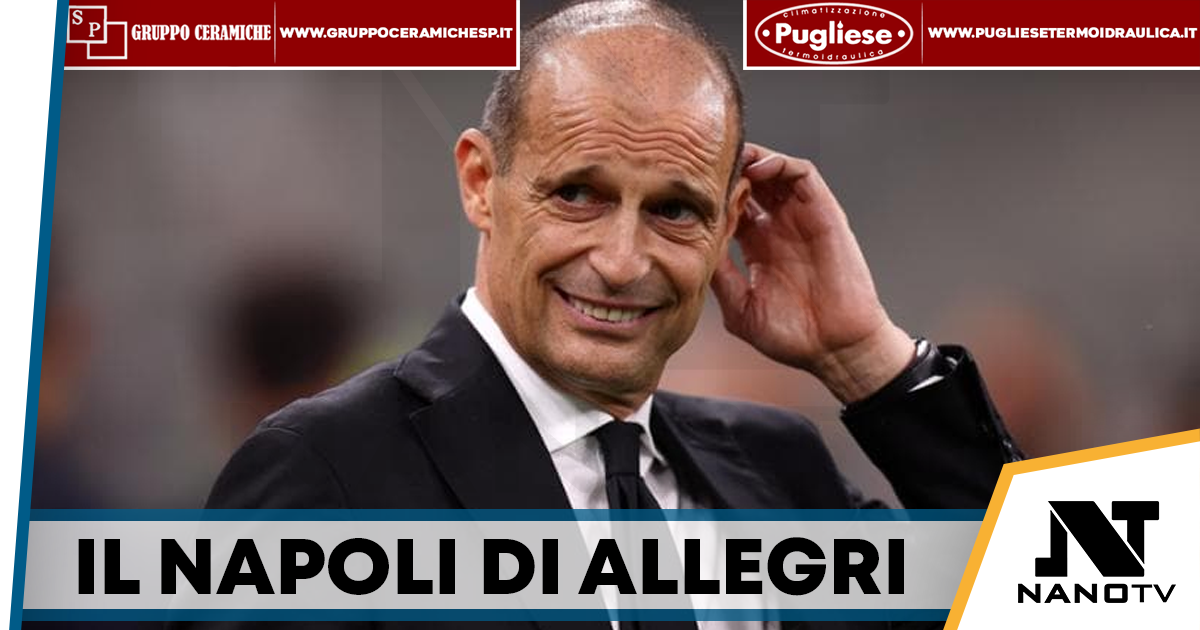 Napoli di Allegri, tra conferme e novità: ecco come potrebbero giocare gli azzurri