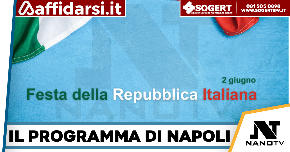 Napoli-2 giugno in citta’,80°anniversario Repubblica ,il programma