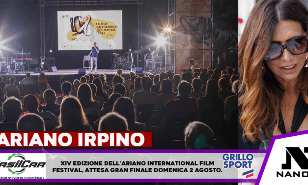LA XIV EDIZIONE DELL’ARIANO INTERNATIONAL FILM FESTIVAL SI AVVIA VERSO IL GRAN FINALE