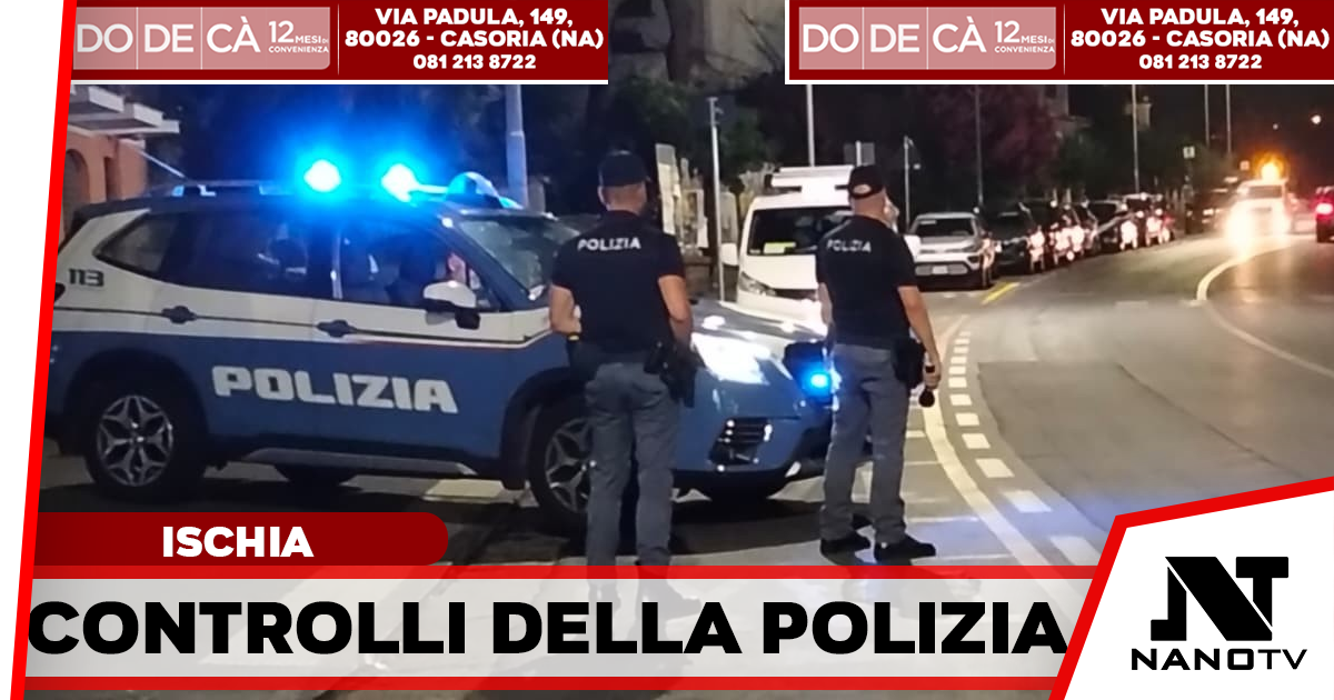 Ischia, maxi blitz della Polizia: oltre 800 identificati e sanzioni alle attività ricettive