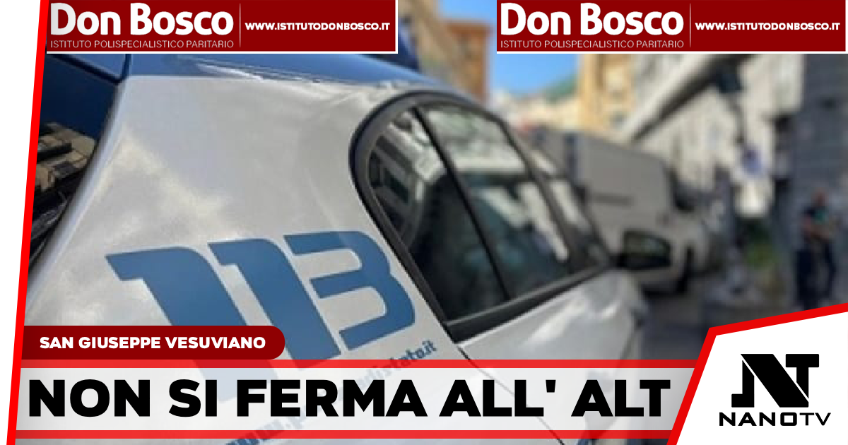 San Giuseppe Vesuviano: non si ferma all’alt. Tratto in arresto dalla Polizia di Stato.