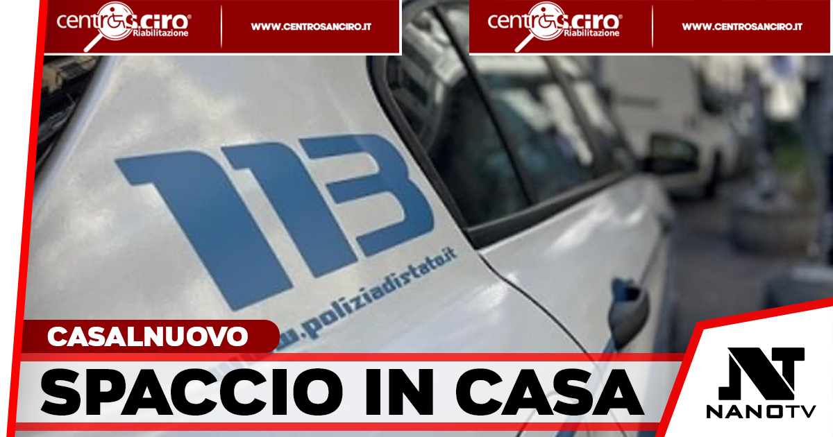 Spaccio di droga in casa a Casalnuovo: la Polizia di Stato arresta un 39enne