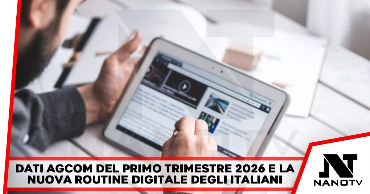 Dati AGCOM del primo trimestre 2026 e la nuova routine digitale degli italiani