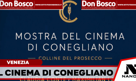 VENEZIA83 – CINEMA, TALENTO E TERRITORIO: NASCE LA MOSTRA DEL CINEMA DI CONEGLIANO – COLLINE DEL PROSECCO