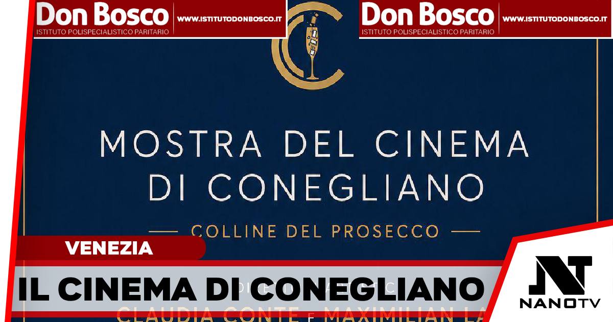 VENEZIA83 – CINEMA, TALENTO E TERRITORIO: NASCE LA MOSTRA DEL CINEMA DI CONEGLIANO – COLLINE DEL PROSECCO