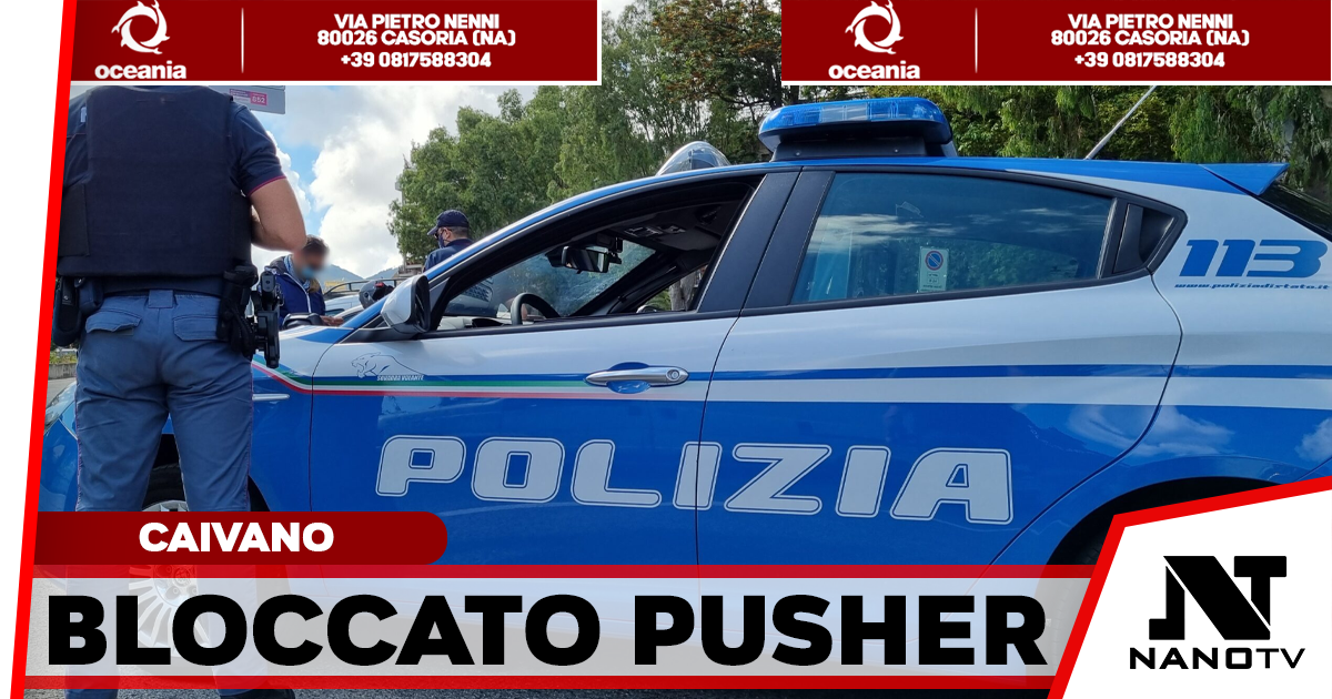 Caivano, sorpresa cessione di droga in via Sturzo: arrestato 32enne dalla Polizia di Stato