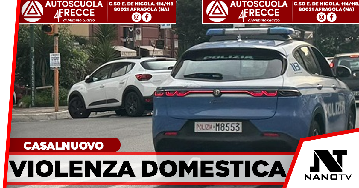 Aggredisce l’ex compagna e oppone resistenza agli agenti: 31enne arrestato a Casalnuovo