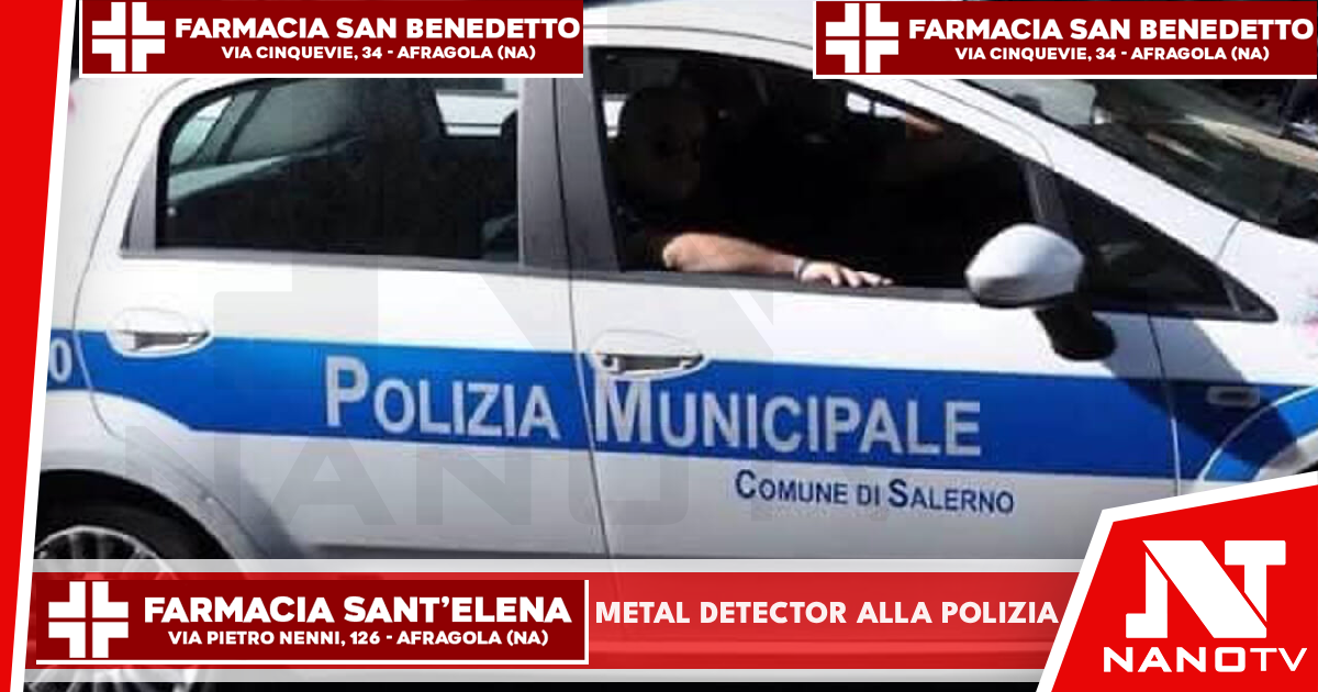 Salerno, metal detector in dotazione alla Polizia Municipale: controlli anche davanti alle scuole