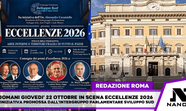Eccellenze 2026, giovedì 22 ottobre alla Camera dei Deputati cerimonia dell’intergruppo “Sviluppo Sud” con Nicola Gratteri, Cardinal Matteo Zuppi, Marco Travaglio e i principi Marconi