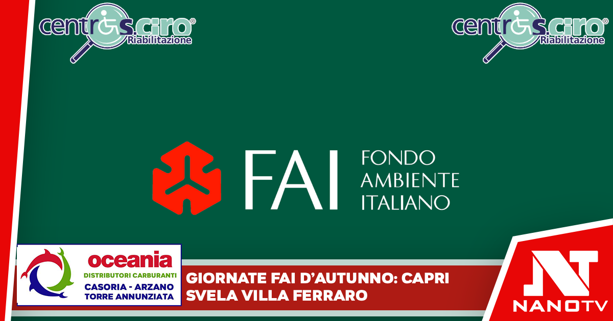 L’Italia svela i suoi tesori segreti: tornano le Giornate FAI d’Autunno con la magia esclusiva di Villa Ferraro a Capri
