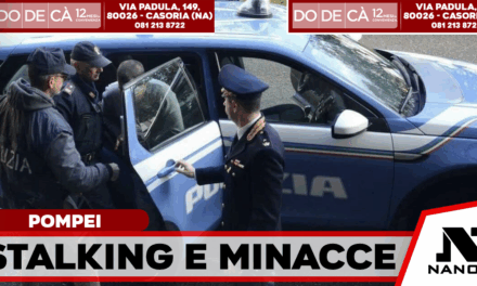 Pompei, stalking, aggressioni e video illeciti contro l’ex compagna e la madre: arrestato dalla Polizia